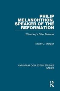 Book Cover for Philip Melanchthon, Speaker of the Reformation by Timothy J Wengert