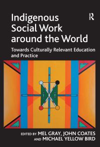 Book Cover for Indigenous Social Work Around the World by Mel Gray, John Coates, Michael Yellow Bird