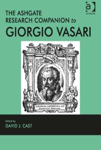 Book Cover for The Ashgate Research Companion to Giorgio Vasari by David Cast