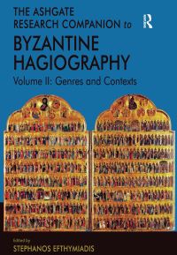 Book Cover for Ashgate Research Companion to Byzantine Hagiography. Volume II Genres and Contexts by Stephanos Efthymiadis