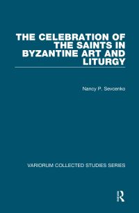 Book Cover for The Celebration of the Saints in Byzantine Art and Liturgy by Nancy Patterson Sevcenko