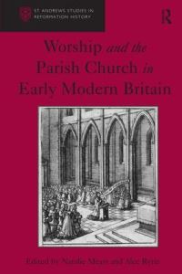 Book Cover for Worship and the Parish Church in Early Modern Britain by Natalie Mears, Alec Ryrie