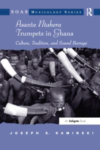 Book Cover for Asante Ntahera Trumpets in Ghana by Joseph S Kaminski