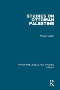 Book Cover for Studies on Ottoman Palestine by Amnon Cohen