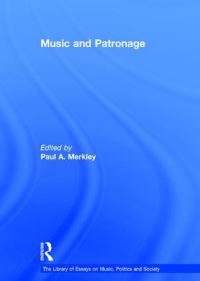 Book Cover for Music and Patronage by Paul Merkley