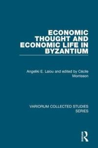Book Cover for Economic Thought and Economic Life in Byzantium by Angeliki E Laiou, Cécile Morrisson, Rowan Dorin