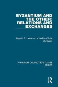 Book Cover for Byzantium and the Other by Angeliki E Laiou, Rowan Dorin, Cécile Morrisson