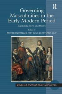 Book Cover for Governing Masculinities in the Early Modern Period by Susan Broomhall, Jacqueline Van Gent