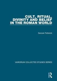 Book Cover for Cult, Ritual, Divinity and Belief in the Roman World by Duncan Fishwick