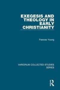 Book Cover for Exegesis and Theology in Early Christianity by Frances M Young