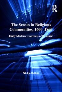 Book Cover for The Senses in Religious Communities, 1600-1800 by Nicky Hallett