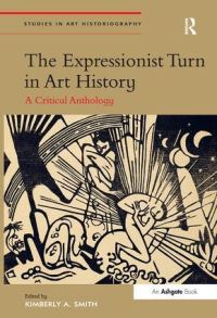 Book Cover for The Expressionist Turn in Art History by Kimberly A Smith