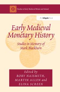 Book Cover for Early Medieval Monetary History by Rory Naismith, Martin Allen, Elina Screen