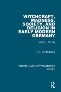 Book Cover for Witchcraft, Madness, Society, and Religion in Early Modern Germany by H C Erik Midelfort
