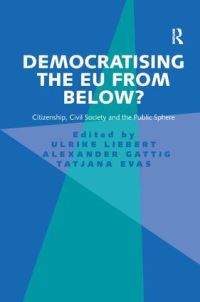 Book Cover for Democratising the EU from Below? by Ulrike Liebert, Alexander Gattig, Tatjana Evas