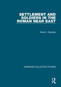 Book Cover for Settlement and Soldiers in the Roman Near East by D L Kennedy