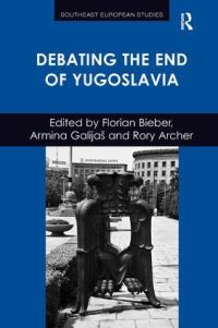 Book Cover for Debating the End of Yugoslavia by Florian Bieber, Armina Galijas, Rory Archer
