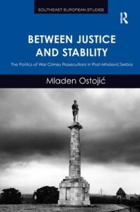 Book Cover for Between Justice and Stability by Mladen OstojiÔc