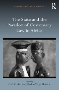 Book Cover for The State and the Paradox of Customary Law in Africa by Markus Virgil Höhne, Olaf Zenker