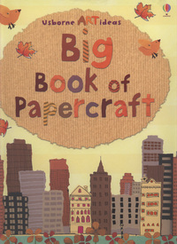 Book Cover for Big Book of Papercraft by Fiona Watt, Antonia Miller, Non Figg, Katrina Fearn