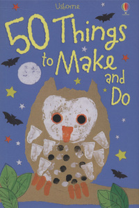 Book Cover for 50 Things to Make and Do by Fiona Watt
