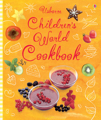 Book Cover for Usborne Children's World Cookbook by Angela Wilkes, Sarah Khan, Fiona Watt, Kirsteen Rogers, Nadine Wickenden, Howard Allman