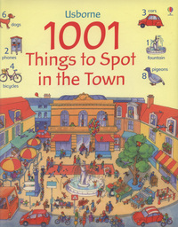 Book Cover for 1001 Things to Spot in the Town by Anna Milbourne, Teri Gower, Gillian Doherty