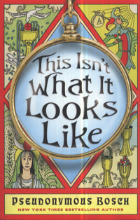 Book Cover for This Isn't What It Looks Like by Pseudonymous Bosch