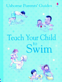 Book Cover for Teach Your Child to Swim by Susan Meredith, Carol Hicks, Jackie Stephens, Roger Fereday, Amateur Swimming Association