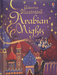 Book Cover for Usborne Illustrated Arabian Nights by Anna Milbourne, Alida Massari