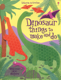 Book Cover for Dinosaur Things to Make and Do by Rebecca Gilpin, Erica Harrison, Vicky Barker, Molly Sage, Howard Allman