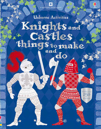 Book Cover for Knights and Castles Things to Make and Do by Leonie Pratt, Josephine Thompson, Kate Fearn, Fiona Watt