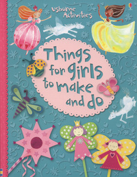 Book Cover for Things for Girls to Make and Do by Leonie Pratt, Rebecca Gilpin, Ruth Brocklehurst, Josephine Thompson, Molly Sage, Howard Allman
