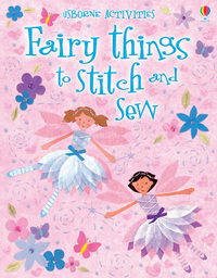 Book Cover for Fairy Things to Stitch and Sew by Fiona Watt, Katrina Fearn, Nelupa Hussain, Stella Baggott, Molly Sage, Howard Allman