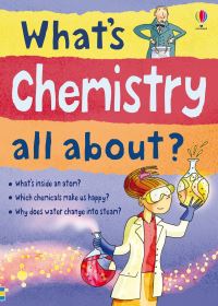 Book Cover for What's Chemistry All About? by Alex Frith, Lisa Jane Gillespie, Adam Larkum, Rosie Dickins, Jane Chisholm
