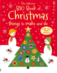 Book Cover for The Usborne Big Book of Christmas Things to Make and Do by Fiona Watt, Rebecca Gilpin, Catherine Atkinson, Fiona Watt