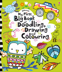 Book Cover for My First Big Book of Doodling, Drawing and Colouring by Anna Milbourne, Fiona Watt