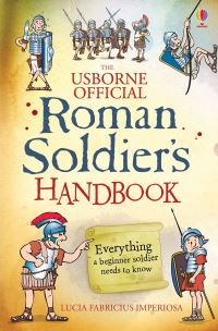Book Cover for The Usborne Official Roman Soldier's Handbook by Lesley Sims
