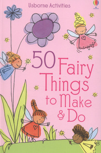 Book Cover for 50 Fairy Things to Make & Do by Minna Lacey, Katrina Fearn, Howard Allman