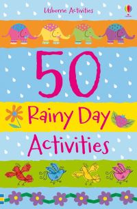 Book Cover for 50 Rainy Day Activities by Fiona Watt