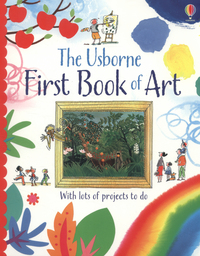 Book Cover for The Usborne First Book of Art by Rosie Dickins