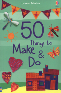Book Cover for 50 Things to Make & Do by Fiona Watt