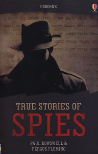 Book Cover for True Stories of Spies by Paul Dowswell, Fergus Fleming