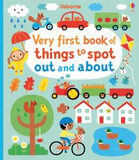 Book Cover for Very First Book of Things to Spot Out and About by Fiona Watt