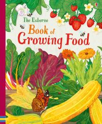 Book Cover for The Usborne Book of Growing Food by Abigail Wheatley