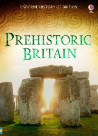 Book Cover for Prehistoric Britain by Alex Frith, Rachel Firth, Struan Reid, Abigail Wheatley