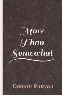 Book Cover for More Than Somewhat by Damon Runyon