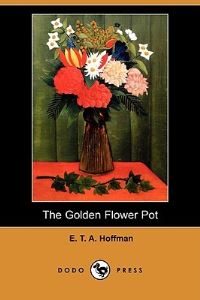 Book Cover for The Golden Flower Pot (Dodo Press) by E T a Hoffmann