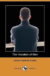 Book Cover for The Vocation of Man (Dodo Press) by Johann Gottlieb Fichte