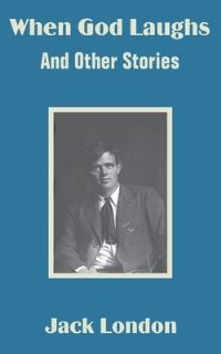Book Cover for When God Laughs And Other Stories by Jack London